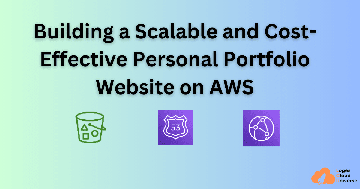 Building a Scalable and Cost-Effective Personal Portfolio Website on AWS - Project #1