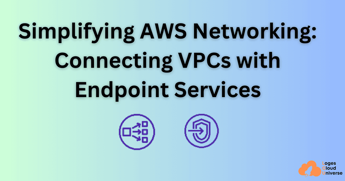 Simplifying AWS Networking: Connecting VPCs with Endpoint Services - Project #2